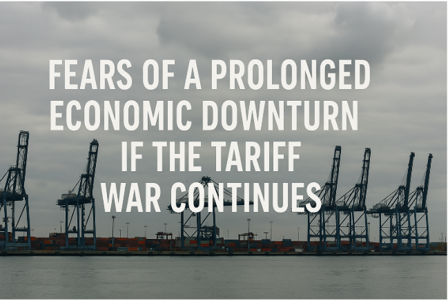Fears of a Prolonged Economic Downturn if the Tariff War Continues